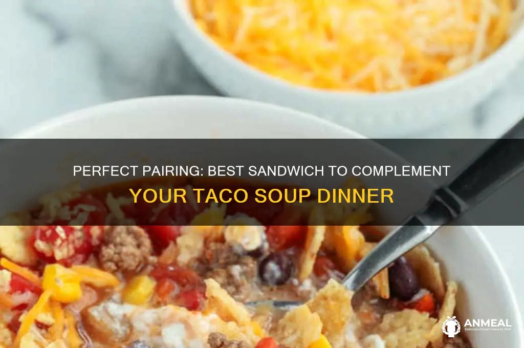 what sandwich goes with taco soup for dinner