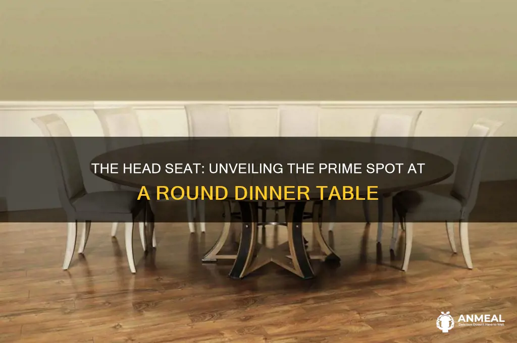 what seat is the head seat a dinner round