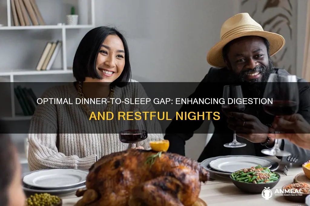 what should be the gap between dinner and sleep