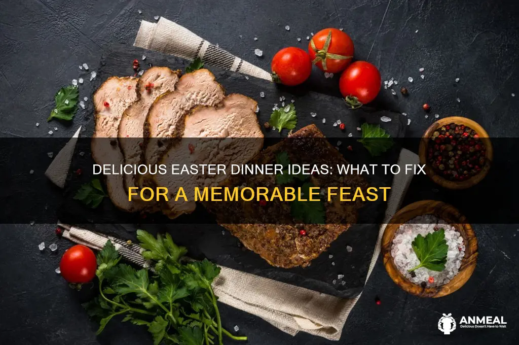 what should i fix for easter dinner