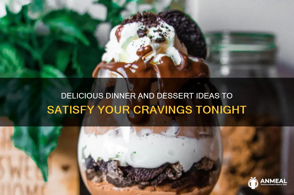 what should i have for dinner and dessert