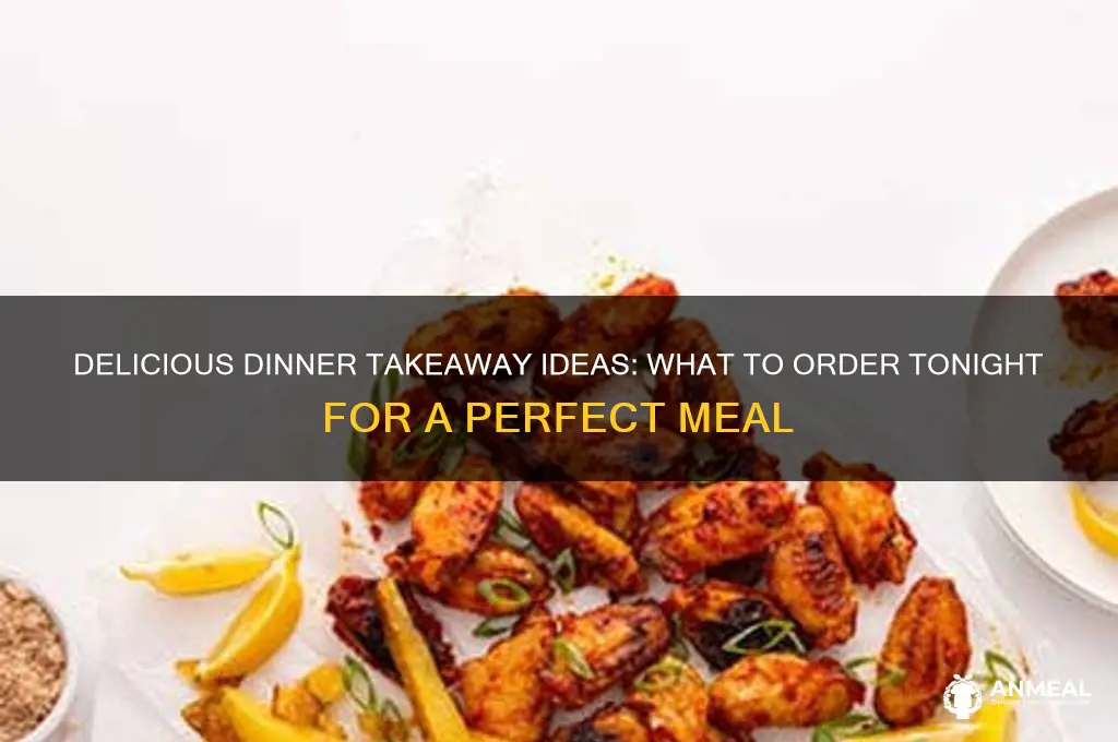 what should i have for dinner takeaway