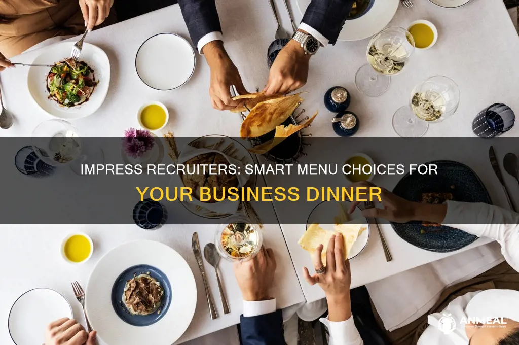 what should i order at a business recruiting dinner