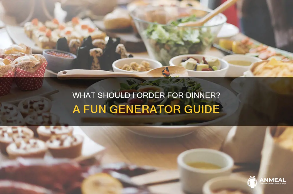what should i order for dinner generator