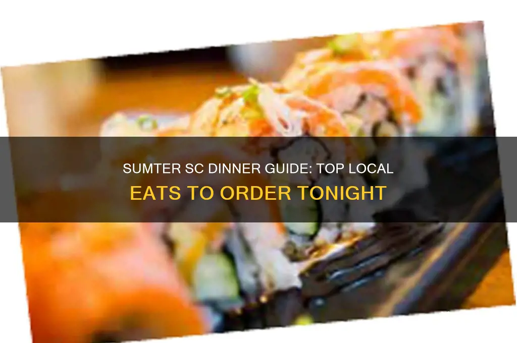 what should i order for dinner in sumter sc