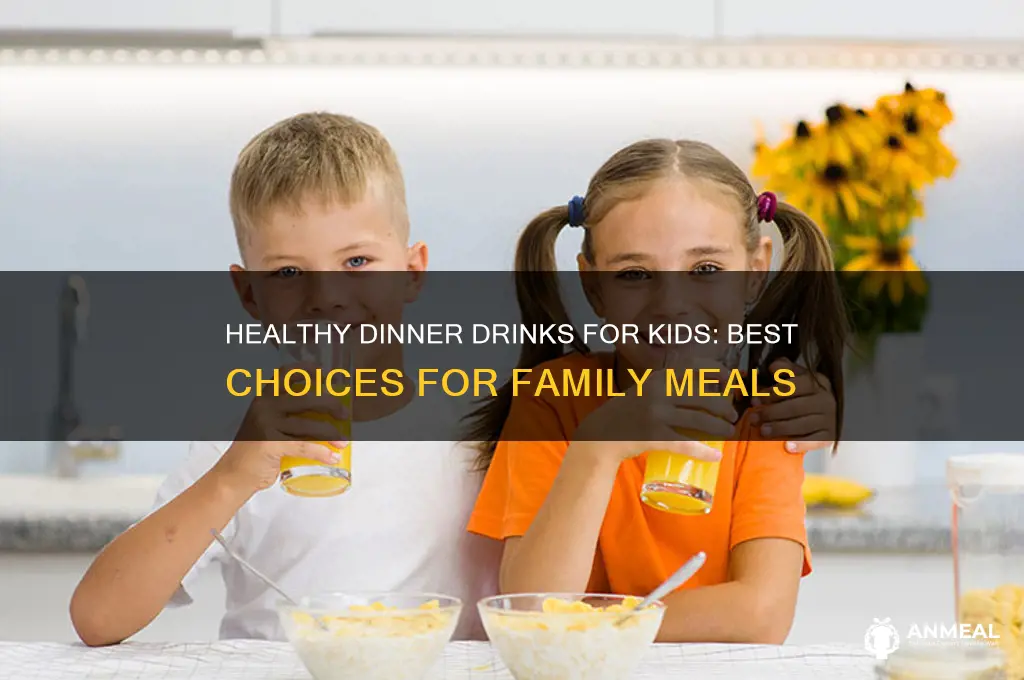 what should kids drink with dinner
