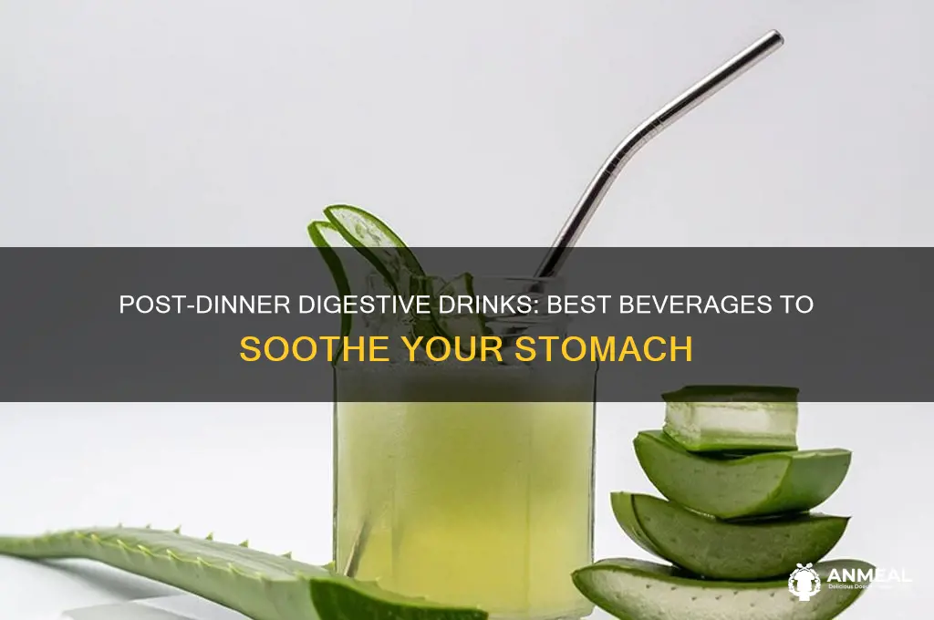 what should you drink after dinner to aid in digestion