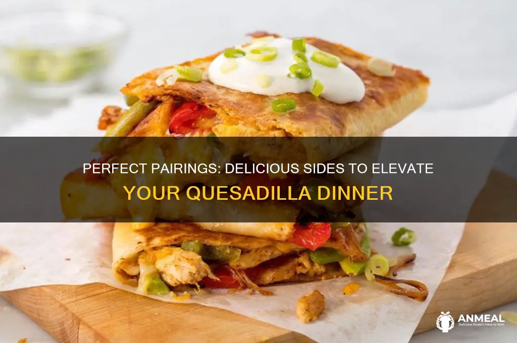 what sides go with quesadillas for dinner