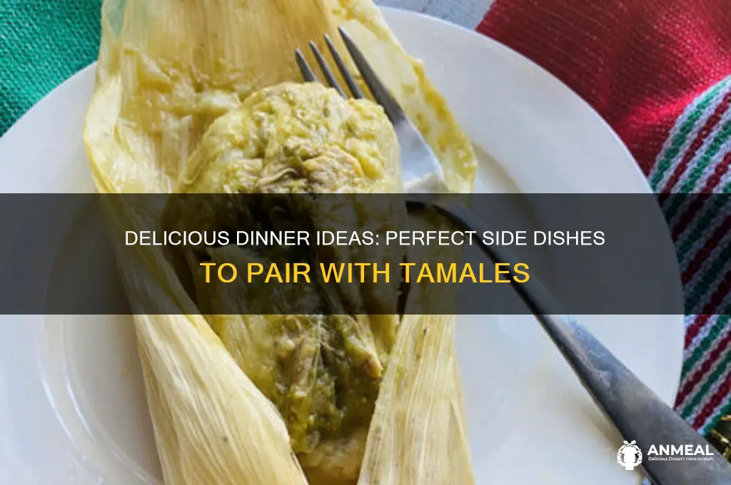what sides go with tamales for dinner