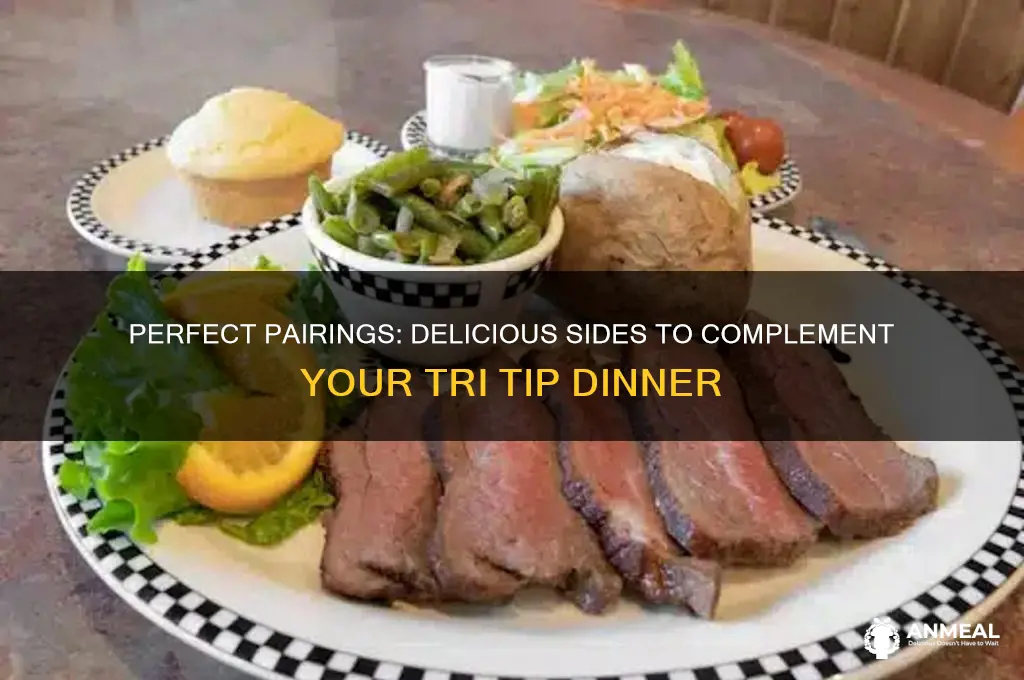 what sides go with tri tip for dinner