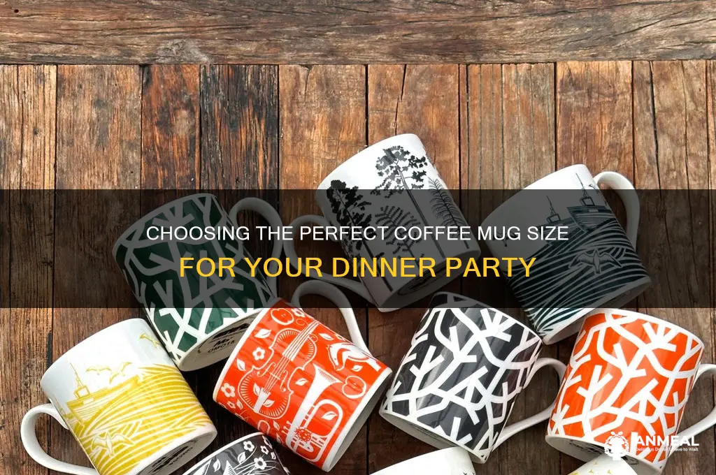 what size coffee mug for dinner party