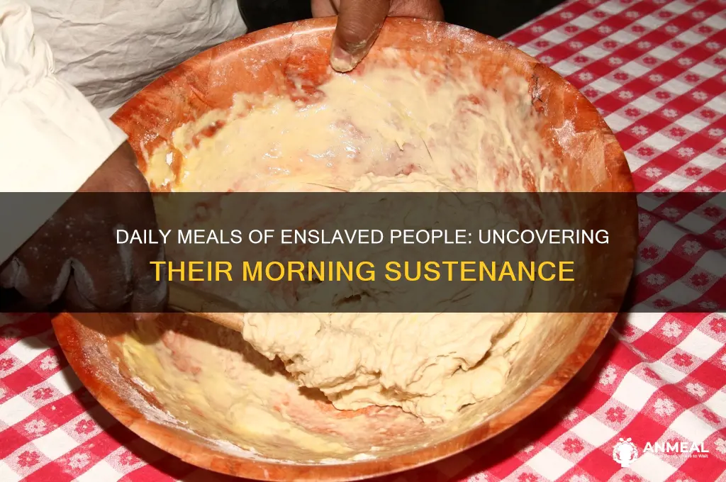 what slaves ate for breakfast