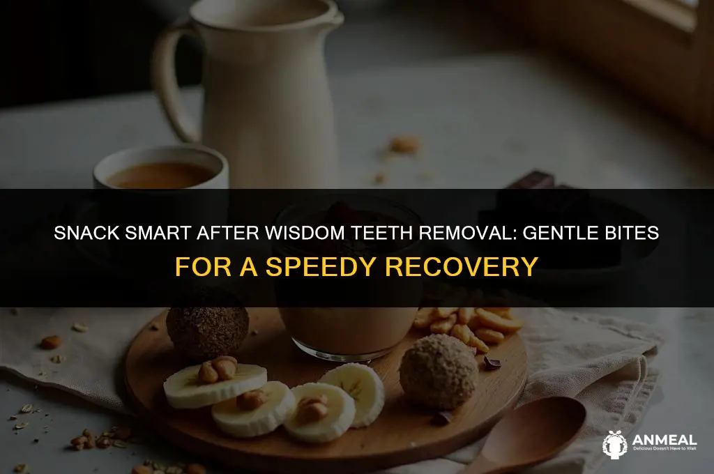 what snacks can i eat after wisdom teeth removal