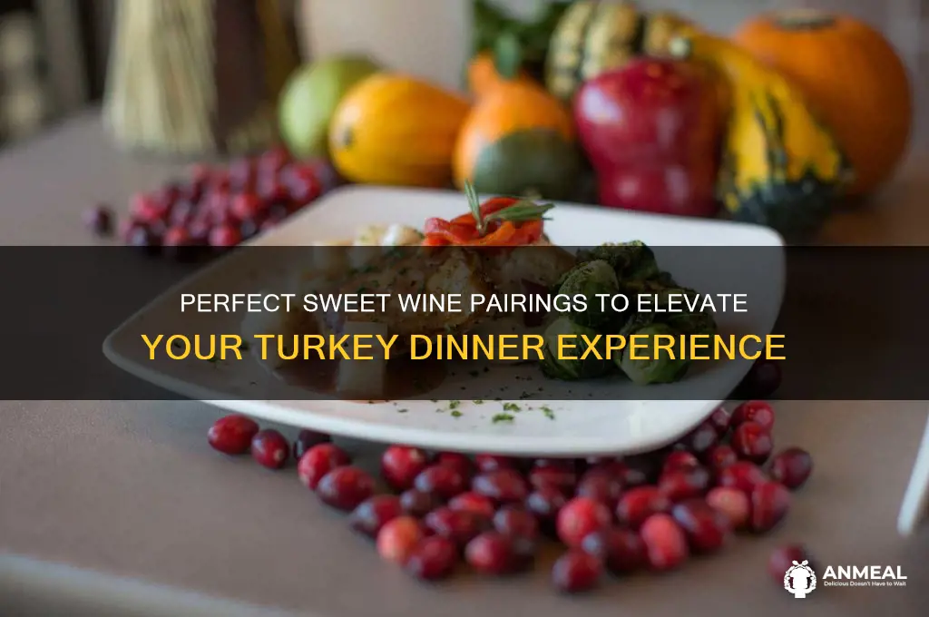 what sweet wine pairs with turkey dinner