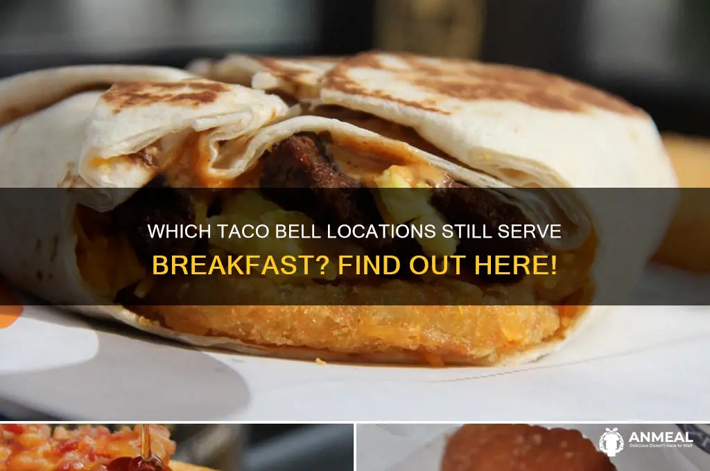 what taco bells still have breakfast