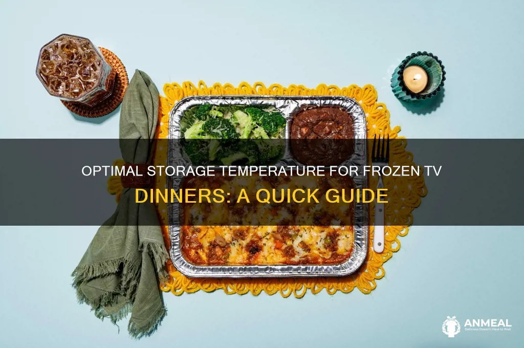 what temperature are frozen tv dinner stored in