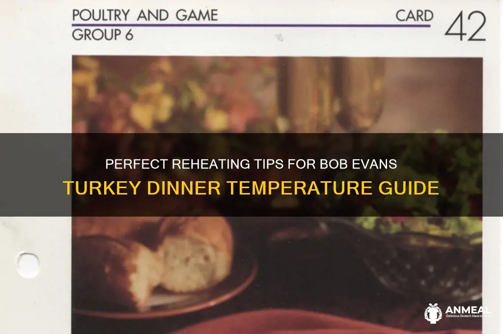 what temperature to reheat bob evans turkey dinner