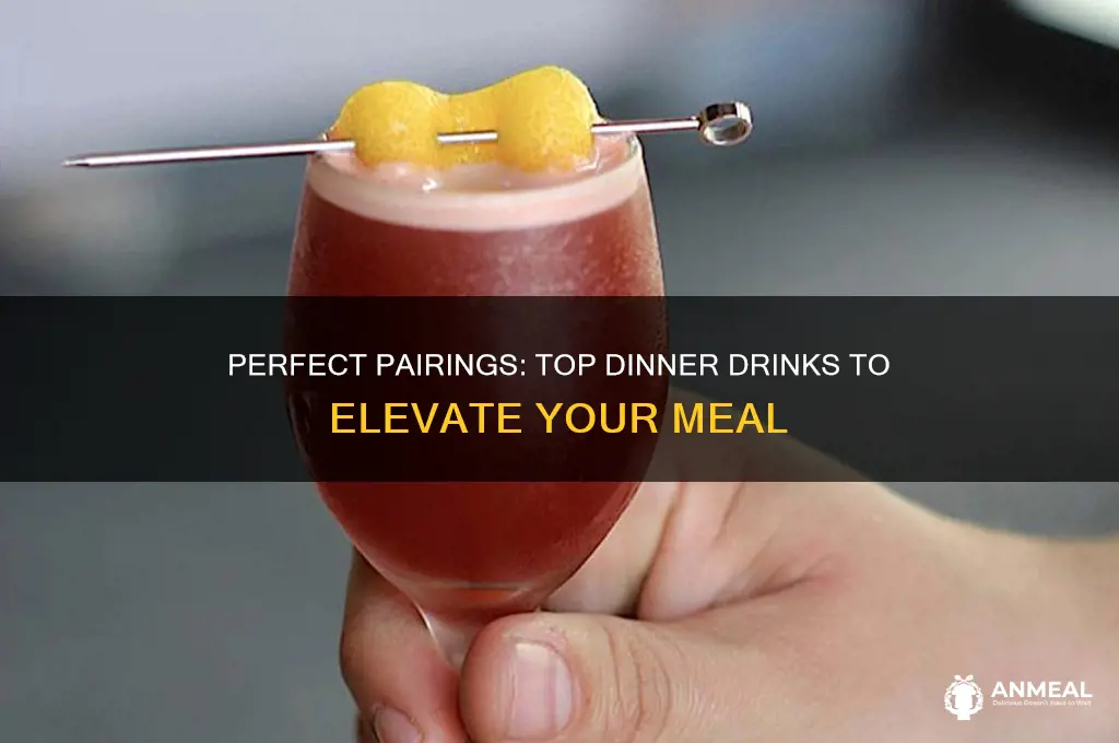 what the best thing to drink with dinner