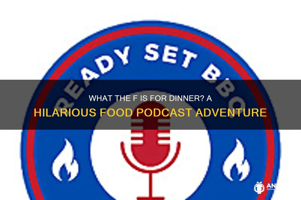 what the f is for dinner podcast