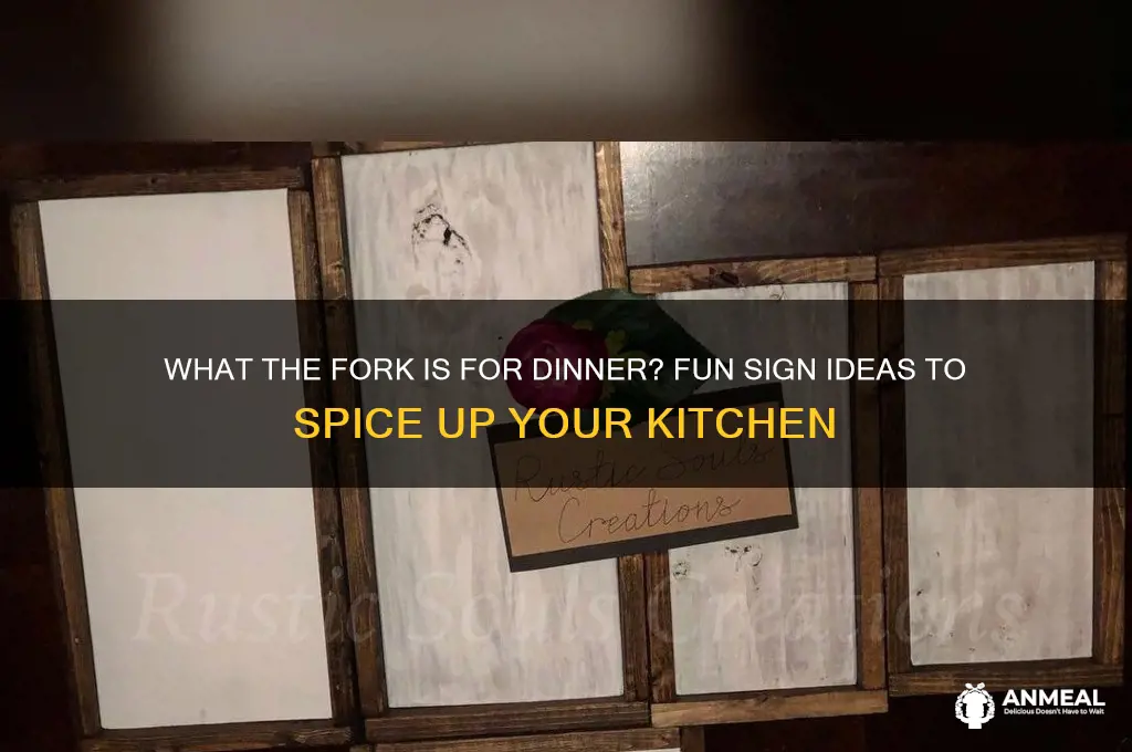 what the fork is for dinner sign