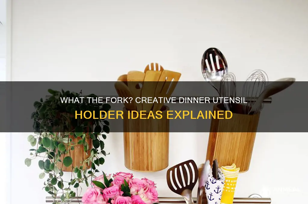 what the fork is for dinner utensil holder