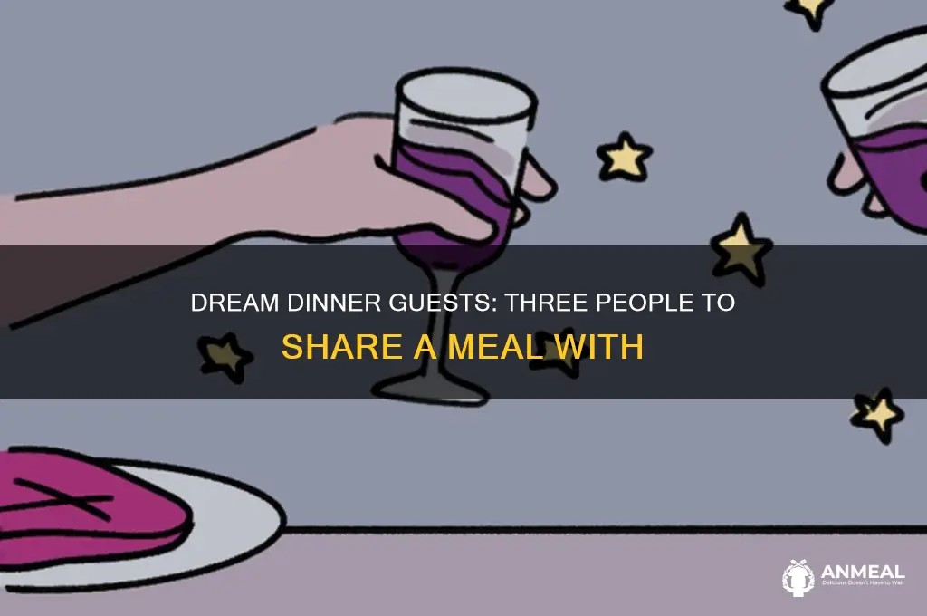 what three people would you have dinner with