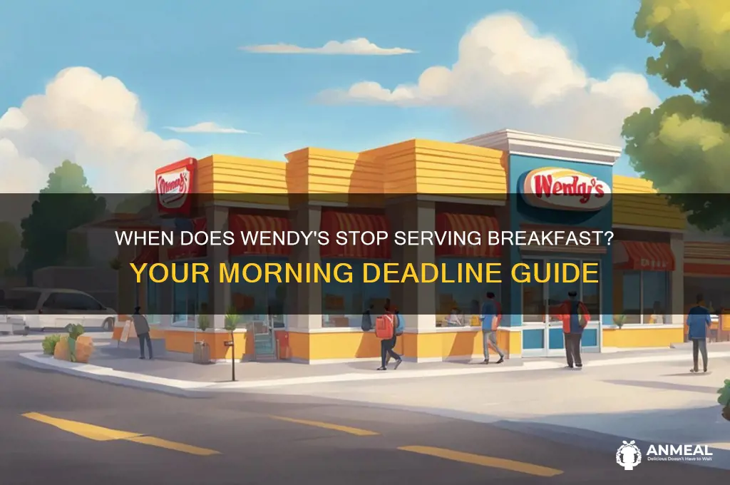 what tike does wendys breakfast end
