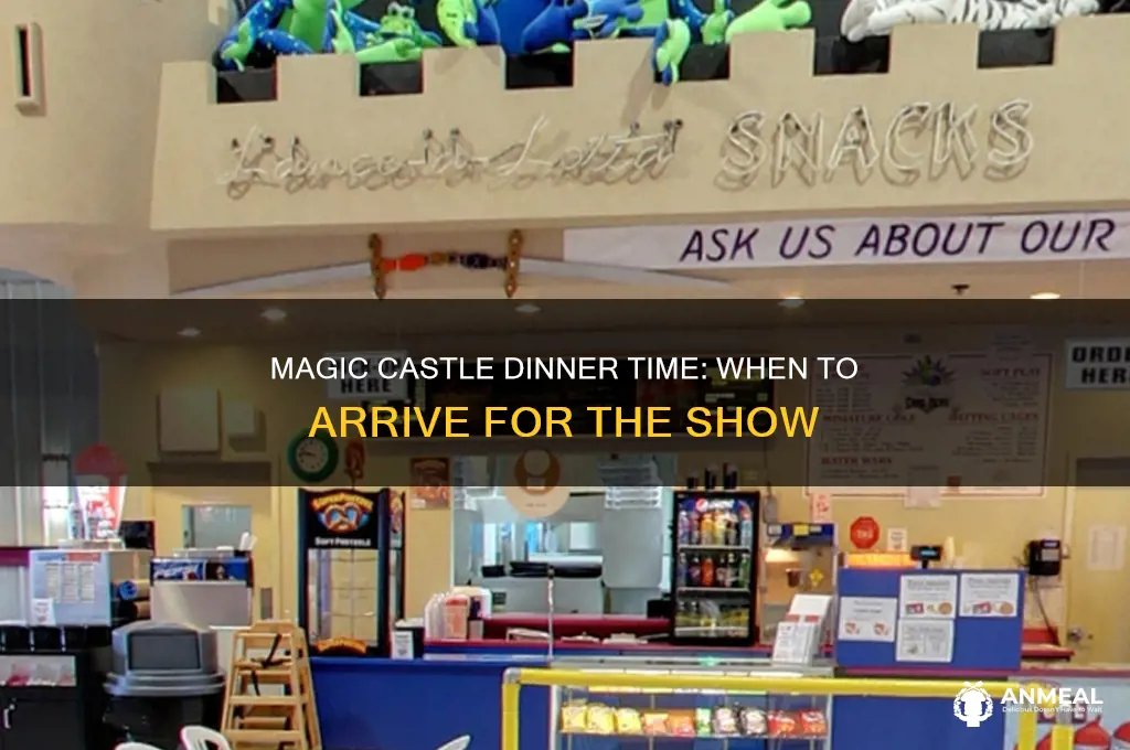 what time are the dinner at the magic castle