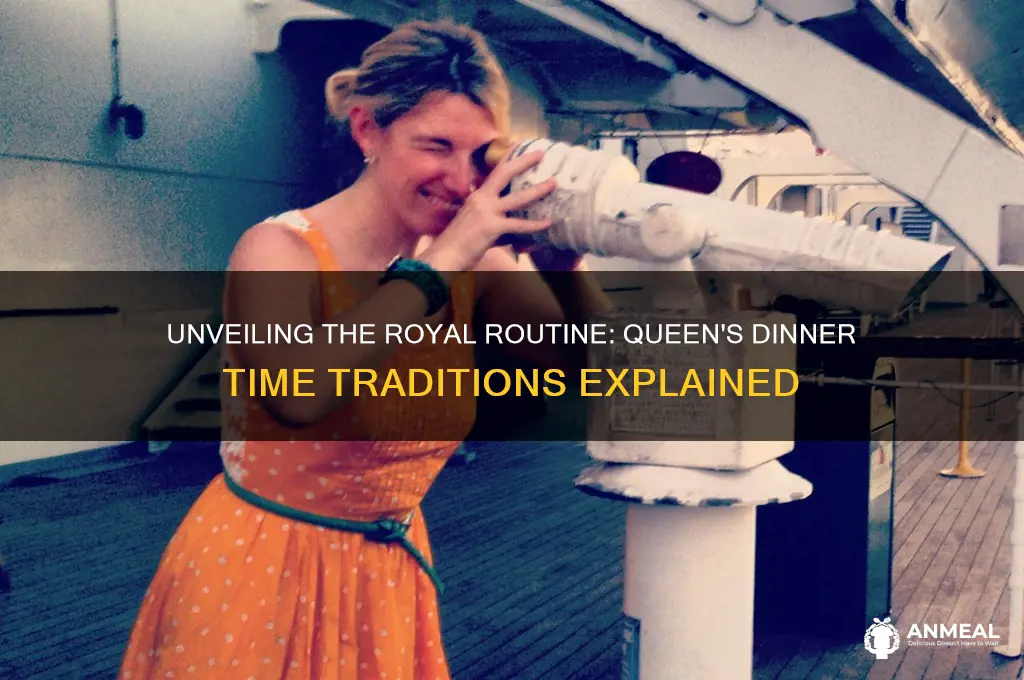 what time did the queen have dinner