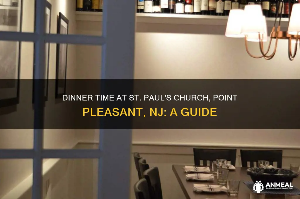 what time dinner at st pauls church point plesant nj