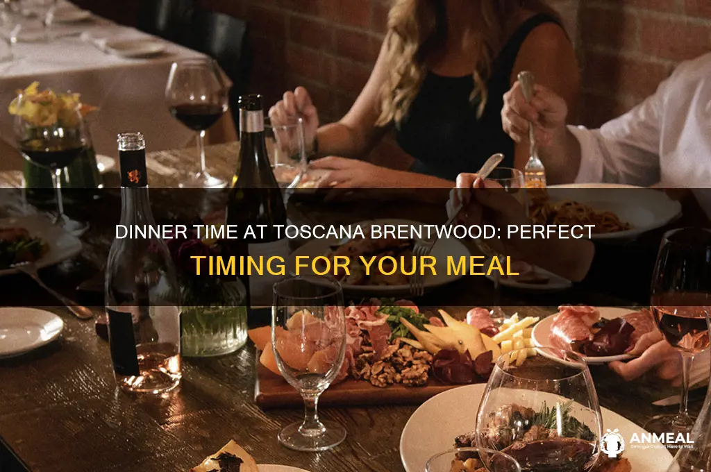 what time dinner at toscana brentwood
