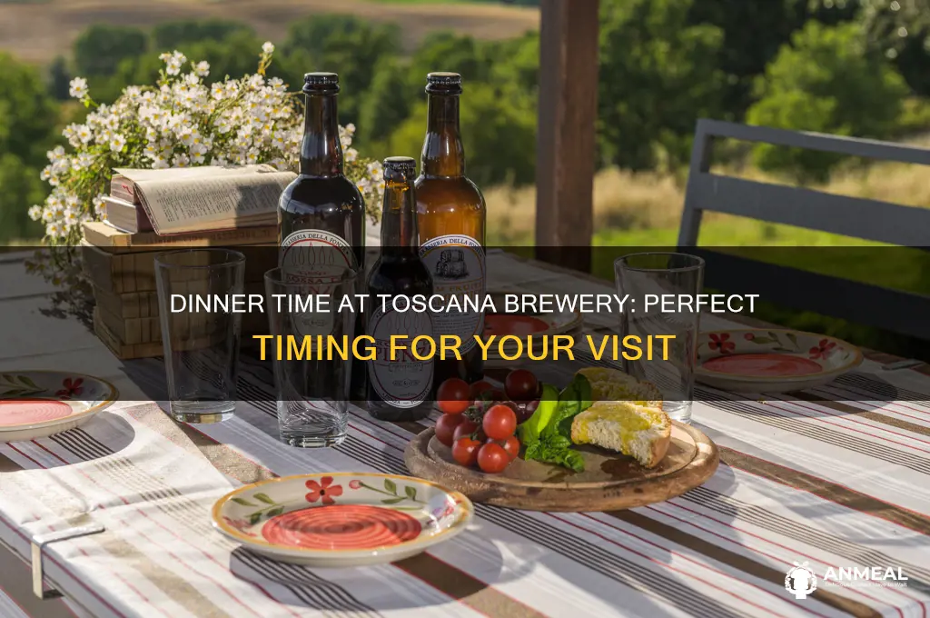 what time dinner at toscana brewery