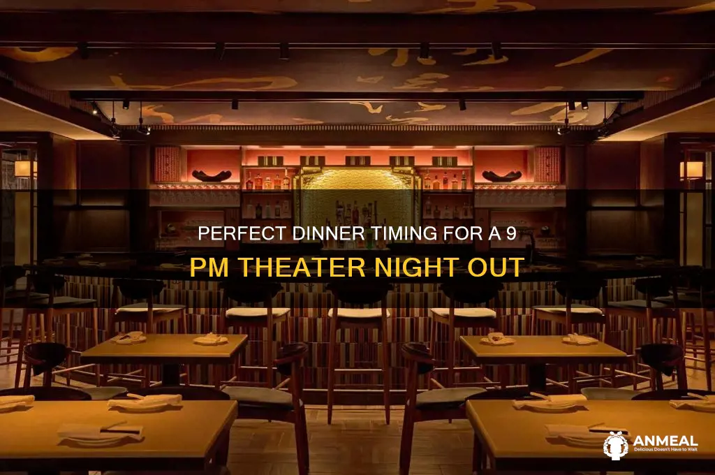 what time dinner for 9pm theater