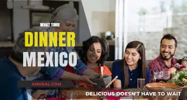 Dinner Time in Mexico: Exploring Traditional Meal Schedules and Culture