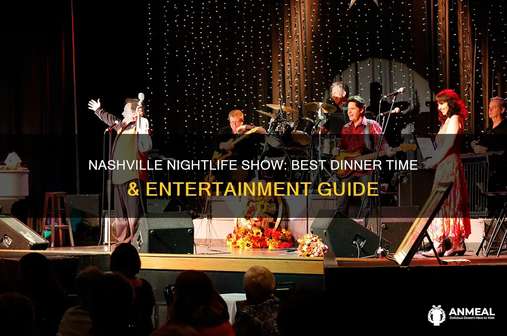 what time dinner nashville nighlife show
