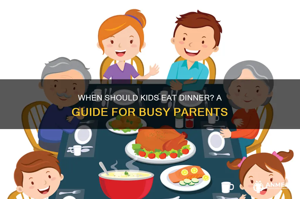 what time do kids have dinner