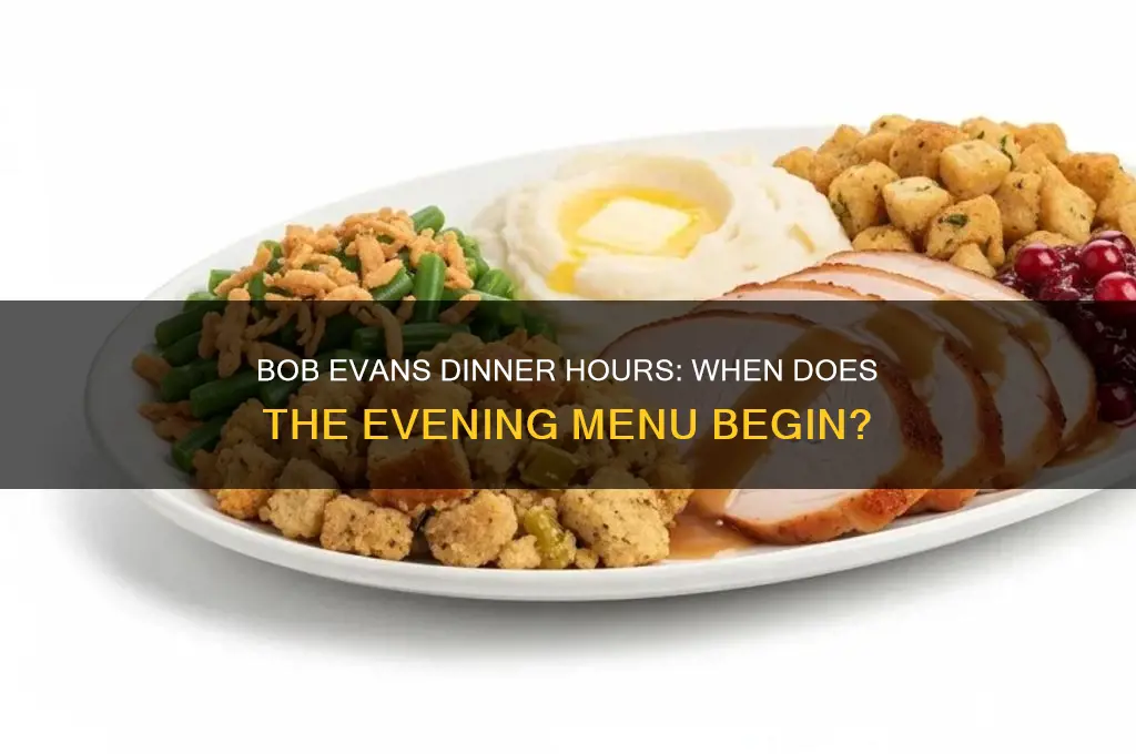 what time does bob evans start dinner