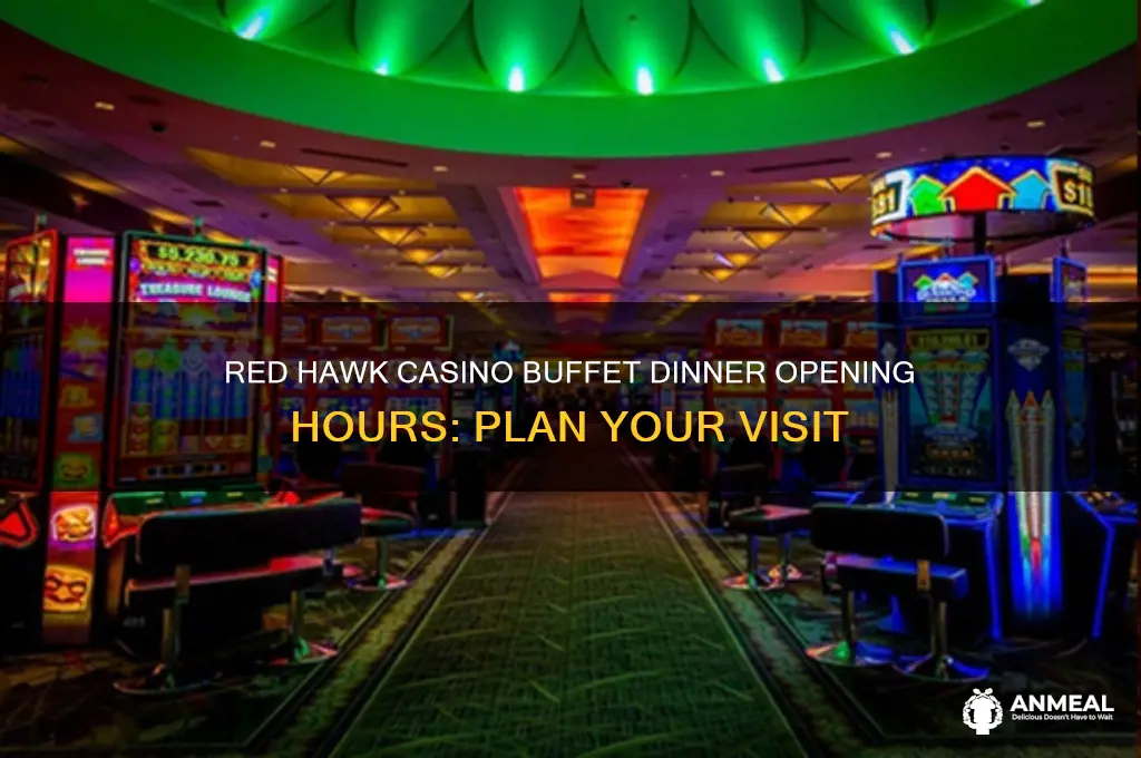 what time does buffet dinner at red hawk casino open