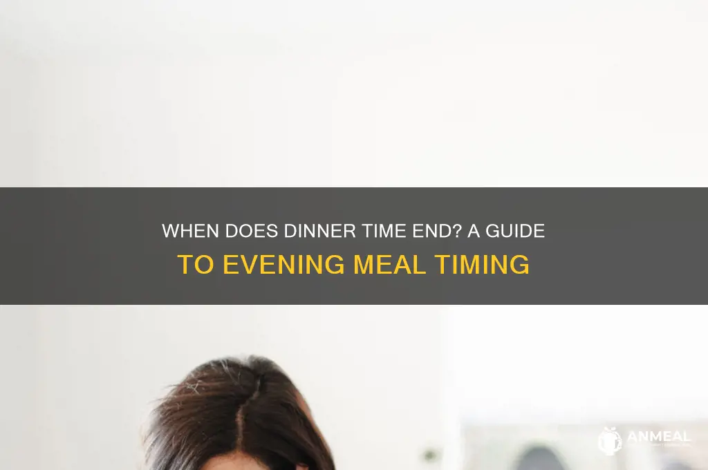 what time does dinner end