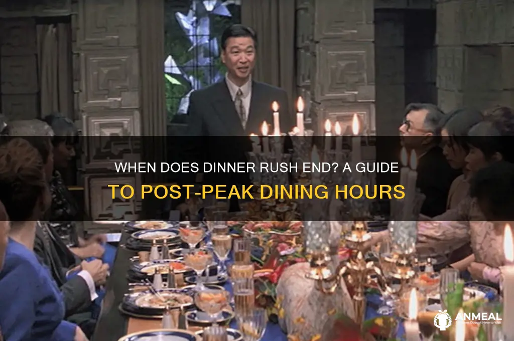 what time does dinner rush end