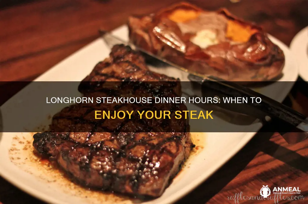 what time does dinner start at longhorn steakhouse
