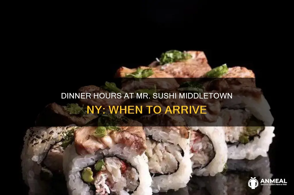 what time does dinner start at mr sushi middletown ny
