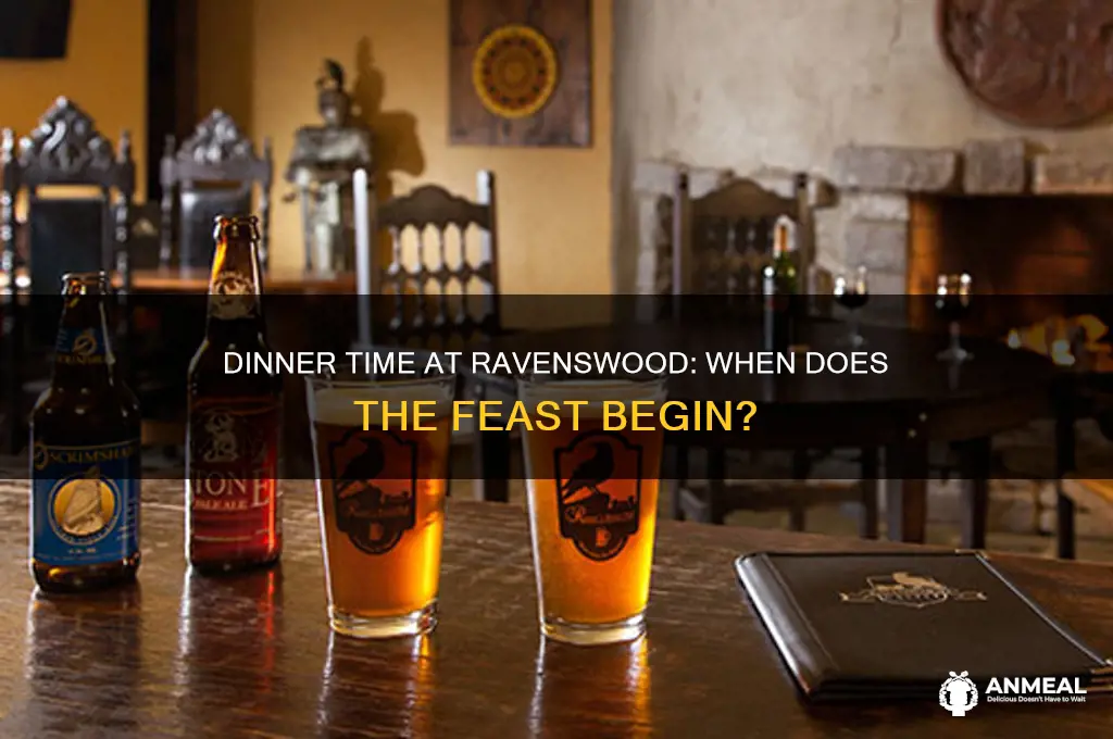 what time does dinner start at ravenswood