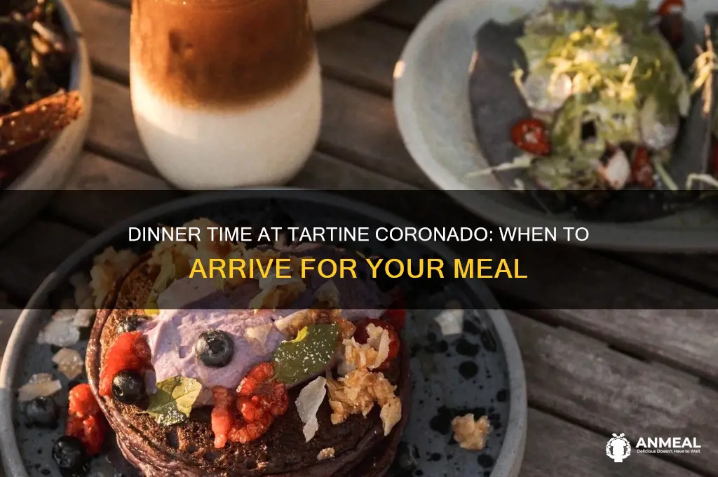 what time does dinner start at tartine coronado