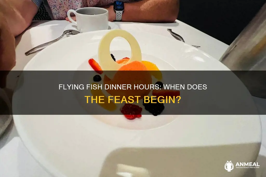 what time does dinner start flying fish