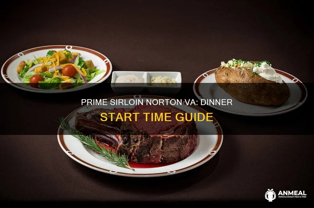 what time does dinner start prime sirloin norton va