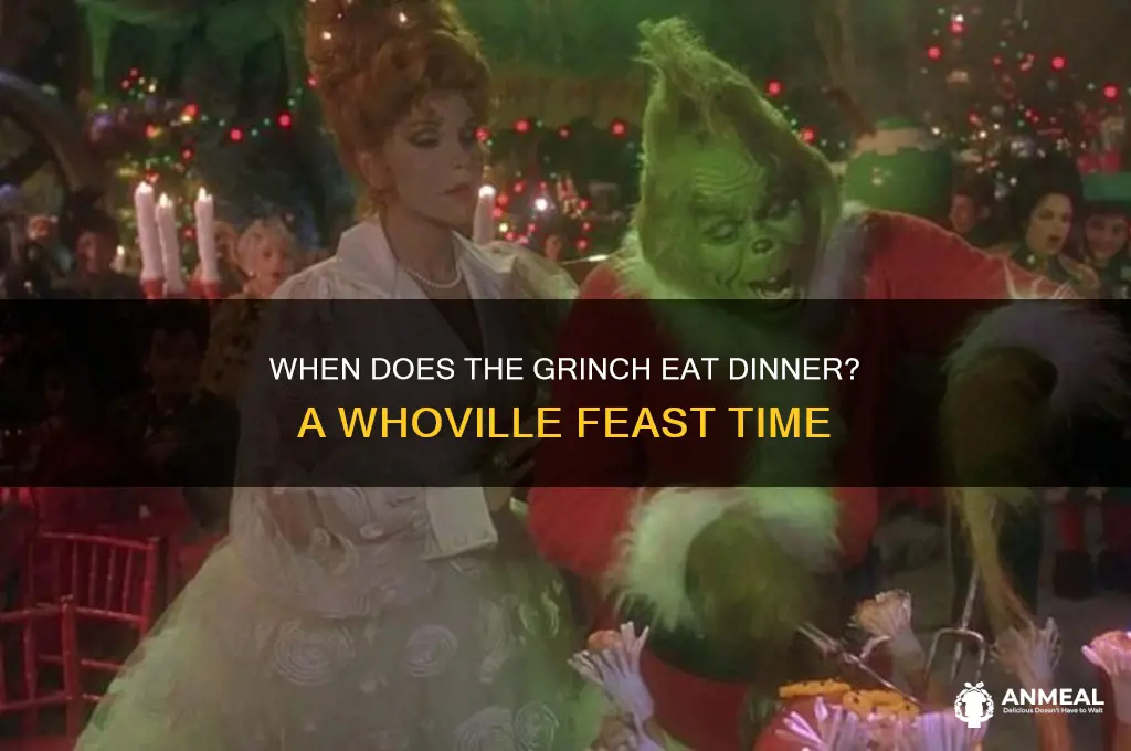 what time does grinch have dinner