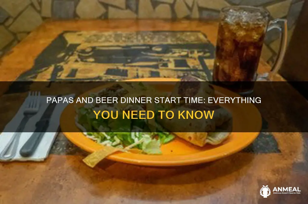what time does papas and beer dinner start