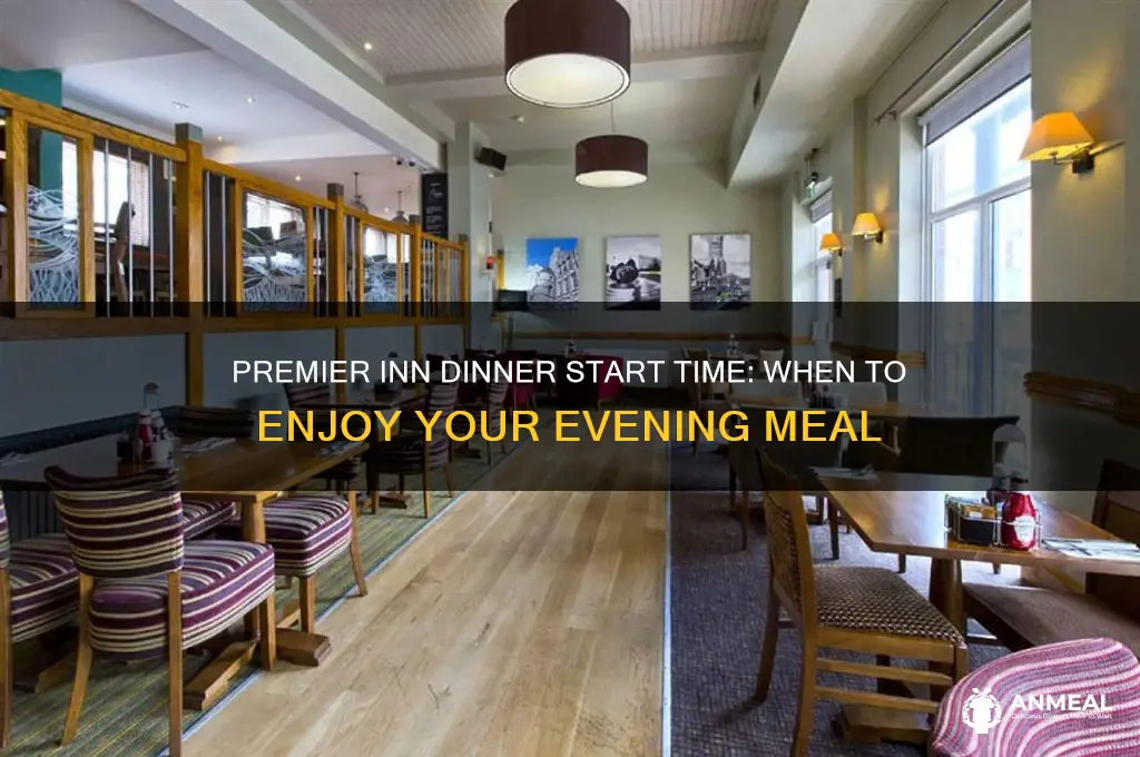 what time does premier inn dinner start