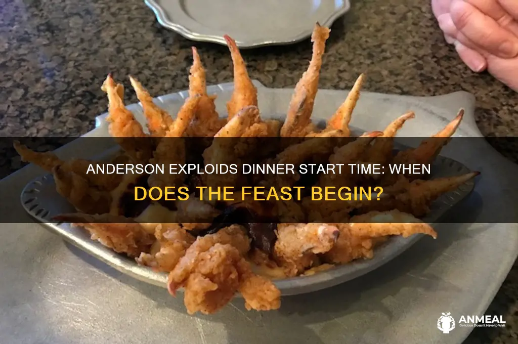 what time does the anderson exployds dinner start
